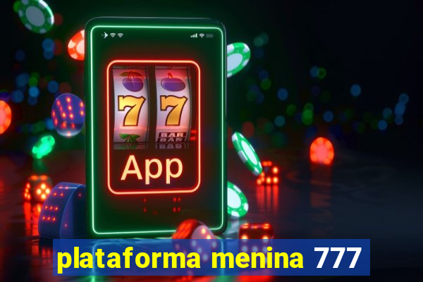 plataforma menina 777